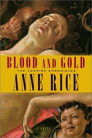 Blood and Gold Vampire Chronicles 08 by Anne Rice Blood and Gold Rice - photo 1