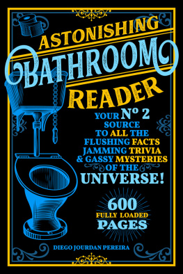 Diego Jourdan Pereira - Astonishing Bathroom Reader: Your No.2 Source to All the Flushing Facts, Jamming Trivia, Gassy Mysteries of the Universe!