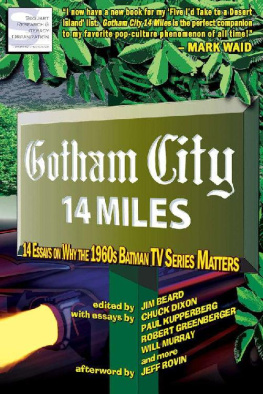 Jim Beard - Gotham City 14 Miles: 14 Essays on Why the 1960s Batman TV Series Matters