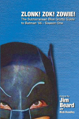 Jim Beard - ZLONK! ZOK! ZOWIE! The Subterranean Blue Grotto Guide to Batman 66 - Season One