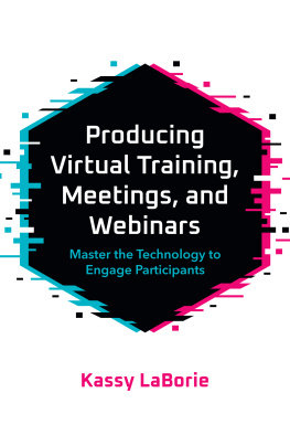 Kassy LaBorie (author) - Producing Virtual Training, Meetings, and Webinars: Master the Technology to Engage Participants