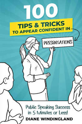 Diane Windingland - 100 Tips & Tricks to Appear Confident in Presentations: Public Speaking Success in 5 Minutes or Less