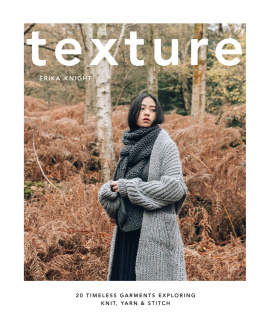 Erika Knight texture: 20 Timeless Garments Exploring Knit, Yarn, and Stitch