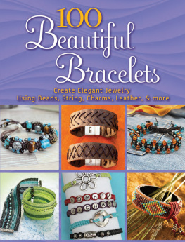 frechverlag GmbH - 100 Beautiful Bracelets: Create Elegant Jewelry Using Beads, String, Charms, Leather, and more