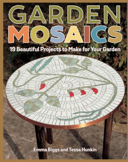 Emma Biggs - Garden Mosaics: 19 Beautiful Projects to Make for Your Garden