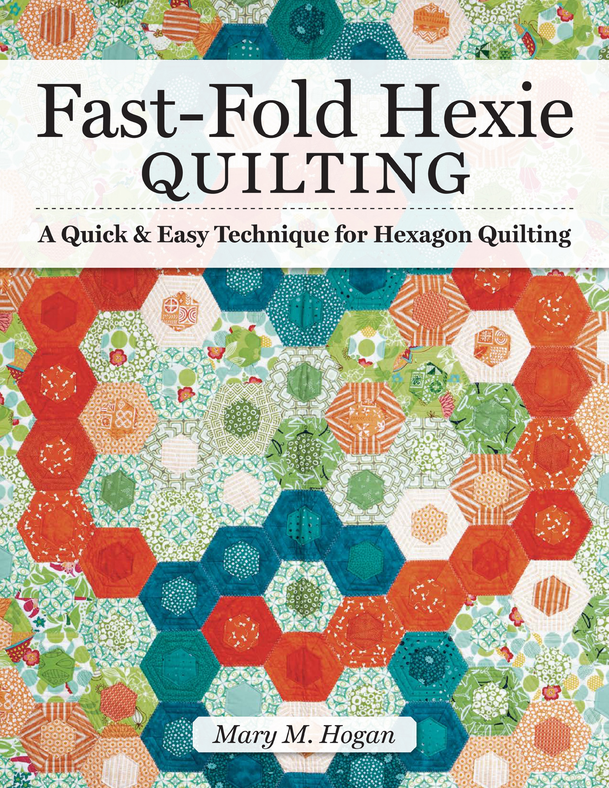 Fast-Fold Hexie Quilting Landauer Publishing wwwlandauerpubcom is an - photo 1