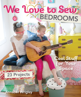 Annabel Wrigley We Love to Sew Bedrooms: Cool Stuff for Your Space