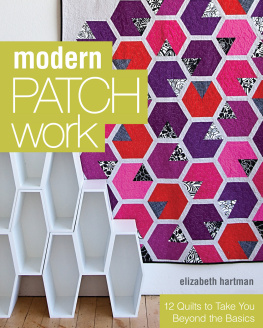 Elizabeth Hartman - Modern Patchwork: 12 Quilts to Take You Beyond the Basics