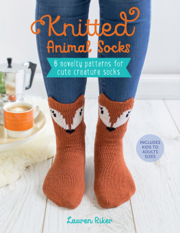 Lauren Riker Knitted Animal Socks: 6 Novelty Patterns for Cute Creature Socks