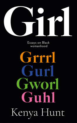 Kenya Hunt - Girl Gurl Grrrl: On Womanhood and Belonging in the Age of Black Girl Magic