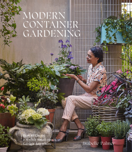 Isabelle Palmer - Modern container gardening : how to create a stylish small-space garden anywhere