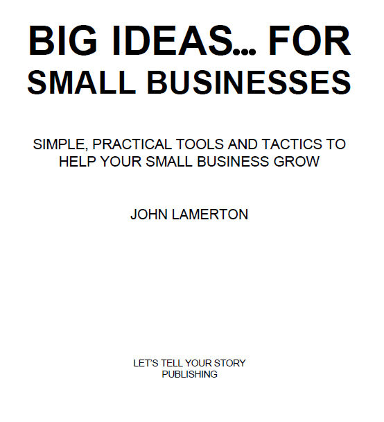 Title Big Ideas for Small Businesses Simple Practical Tools and Tactics - photo 1