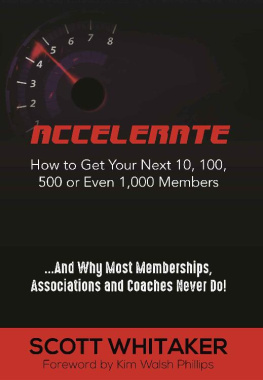 Scott Whitaker - Accelerate: How to Get Your Next 10, 100, 500, or Even 1,000 Members