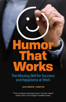 Andrew Tarvin - Humor That Works: The Missing Skill for Success and Happiness at Work