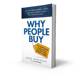 Greg Nanigian - Why People Buy: The Real Reasons Features and Benefits Selling Doesnt Work