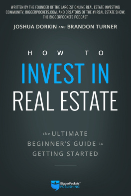 BRANDON TURNER HOW TO INVEST IN REAL ESTATE;THE ULTIMATE BEGINNERS GUIDE TO GETTING STARTED