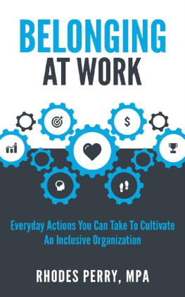 Rhodes Perry Belonging at Work: Everyday Actions You Can Take to Cultivate an Inclusive Organization