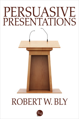 Robert W. Bly - Persuasive presentations