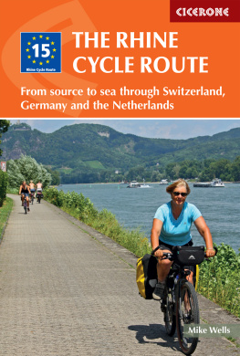 Mike Wells - The Rhine cycle route : from source to sea through Switzerland, Germany and the Netherlands