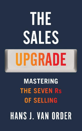 Hans J. Van Order - The Sales Upgrade: Mastering The Seven Rs of Selling