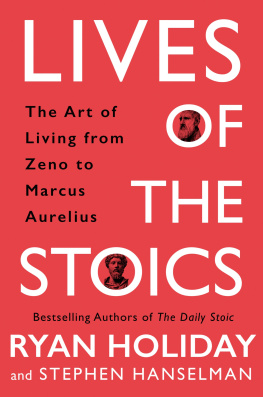 Ryan Holiday - Lives of the Stoics: Lessons on the Art of Living from Marcus Aurelius to Zeno