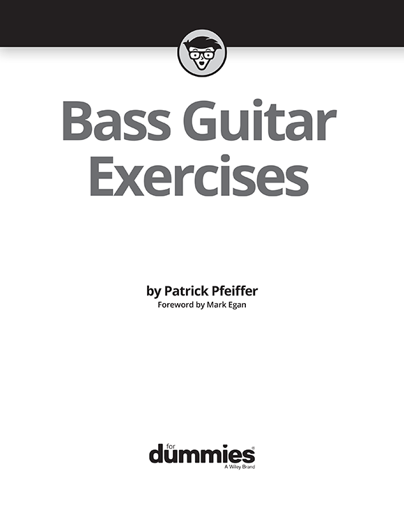 Bass Guitar Exercises For Dummies Published by John Wiley Sons Inc 111 - photo 2