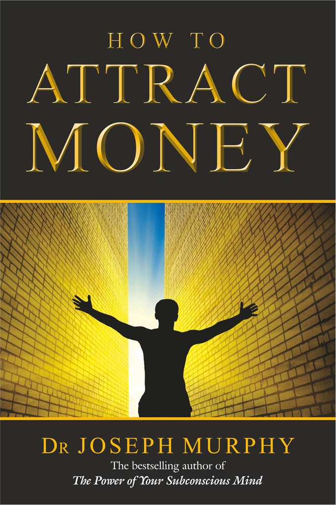 HOW TO ATTRACT MONEY First published in India by Manjul Publishing - photo 1