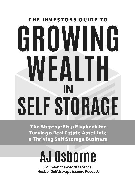 The Investors Guide to Growing Wealth in Self Storage How to Turn a Real - photo 1