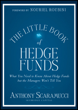 Anthony Scaramucci - The Little Book of Hedge Funds: What You Need to Know about Hedge Funds But the Managers Wont Tell You