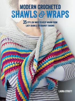 Laura Strutt - Modern crocheted shawls & wraps : 35 stylish ways to keep warm from lacy shawls to chunky wraps