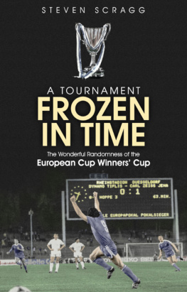 Steven Scragg - A tournament frozen in time : the wonderful randomness of the European Cup Winners Cup