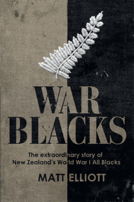 Matt Elliott - War Blacks: The extraordinary story of New Zealands WWI All Blacks