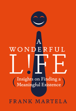 Frank Martela A Wonderful Life: Insights on Finding a Meaningful Existence