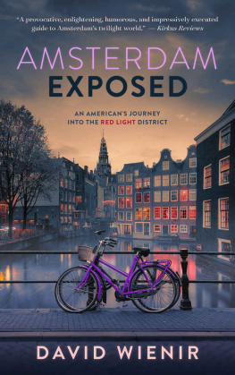 David Wienir - Amsterdam Exposed: An Americans Journey Into the Red Light District