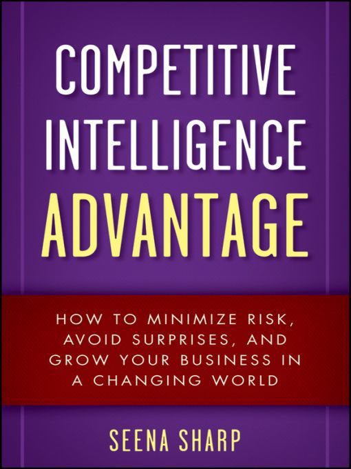 Table of Contents Praise for Competitive Intelligence Advantage Seena Sharp - photo 1