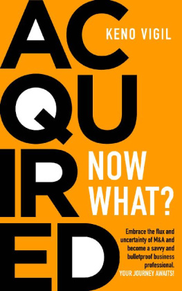 Keno Vigil - Acquired: Now What?: Embrace the flux and uncertainty of M&A and become a savvy and bulletproof business professional. YOUR JOURNEY AWAITS!