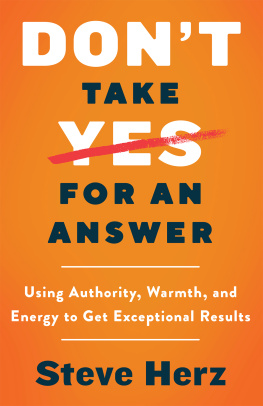 Steve Herz - Dont Take Yes for an Answer: Using Authority, Warmth, and Energy to Get Exceptional Results