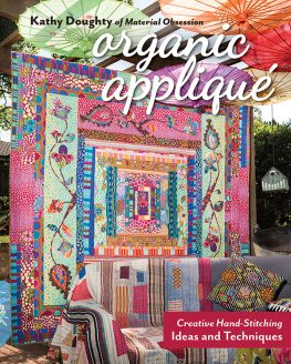 Kathy Doughty Organic Appliqu�: Creative Hand-Stitching Ideas and Techniques