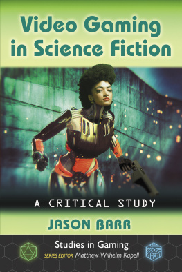 Jason Barr - Video Gaming in Science Fiction: A Critical Study