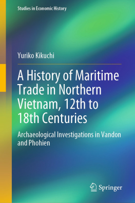 Yuriko Kikuchi A History of Maritime Trade in Northern Vietnam, 12th to 18th Centuries: Archaeological Investigations in Vandon and Phohien