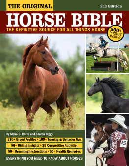 Moira C. Reeve The Original Horse Bible, 2nd Edition: The Definitive Source for All Things Horse (CompanionHouse Books) 210 Breed Profiles, Training Tips, Riding Insights, Competitive Activities, Grooming and Health