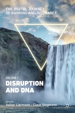 Volker Liermann The Digital Journey of Banking and Insurance, Volume I: Disruption and DNA