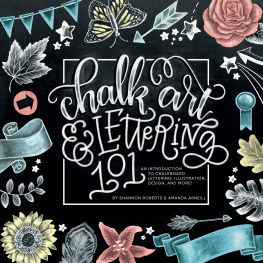 Shannon Roberts - Chalk Art and Lettering 101: An Introduction to Chalkboard Lettering, Illustration, Design, and More