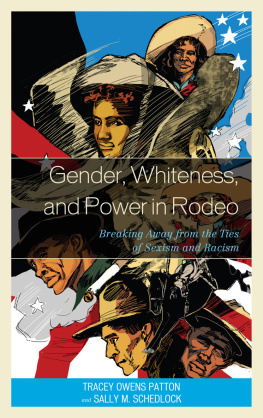 Tracey Owens Patton - Gender, Whiteness, and Power in Rodeo: Breaking Away from the Ties of Sexism and Racism