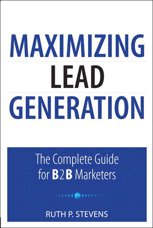 Maximizing Lead Generation The Complete Guide for B2B Marketers Ruth P - photo 1