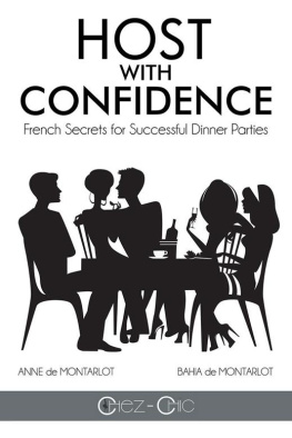 Anne de Montarlot - Host with Confidence: French Secrets for Successful Dinner Parties