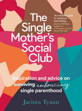 Jacinta Tynan The Single Mothers Social Club: Inspiration and Advice on Embracing Single Parenthood