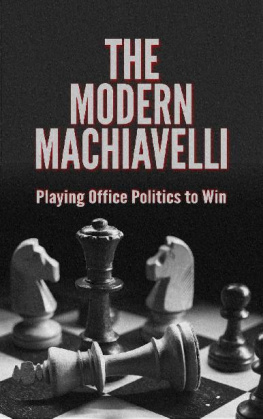 Anonymous Executive The Modern Machiavelli: Playing Office Politics to Win