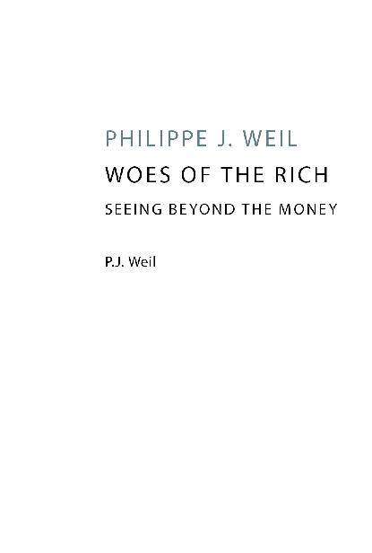 Woes of the Rich Seeing Beyond the Money Philippe Weil Revised version based - photo 1