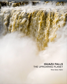 Woo-Seoc Hann - Iguazu Falls: the uproaring planet